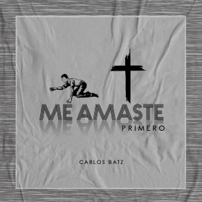 Download track Me Amaste Primero Carlos Batz