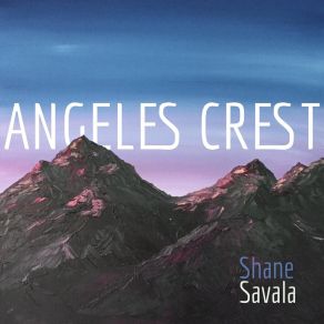 Download track Angeles Crest (Intro) Shane Savala