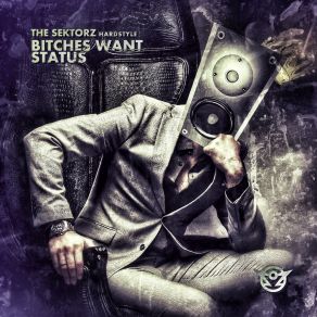 Download track Bitches Want Status (Original Mix) The Sektorz