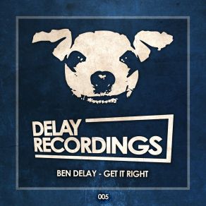 Download track Get It Right (Extended Mix) Ben Delay