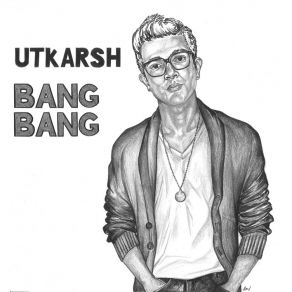 Download track Bang Bang Utkarsh Ambudkar