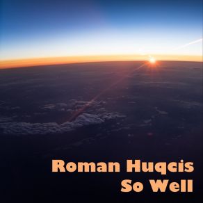 Download track So Well, Pt. 1 Roman Huqcis