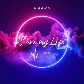 Download track Save My Life 2k23 High-Co