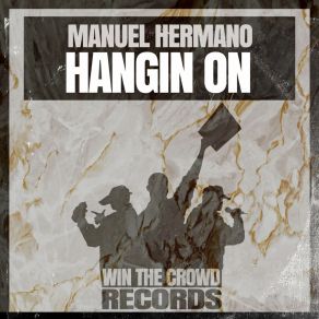 Download track Hangin On (Original Mix) Manuel Hermano