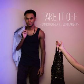 Download track Take It Off James HooperScholarship