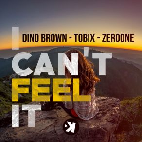 Download track I Can't Feel It (Future Remix Radio) ZerO One, Tobix, Dino Brown