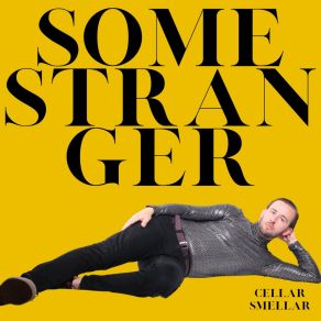 Download track Some Stranger Cellar Smellar