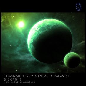 Download track End Of Time (Ashley Wallbridge Remix) Johann Stone, Sykamore, Kokaholla