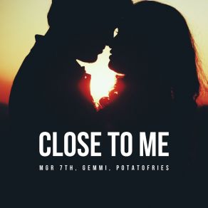 Download track Close To Me MGR 7THGemmi