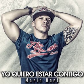 Download track Yo Quiero Estar Contigo Mario Hart