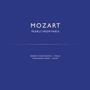 Download track Violin Sonata No. 22 In A Major, Op. 1 No. 5, K. 305: I. Allegro Di Molto Robert Kwiatkowski