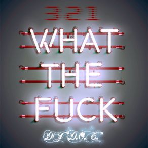 Download track 3 2 1 What The Fuck (Extended Mix) Dj D. O. C