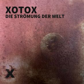 Download track Die Strömung Der Welt (Single Version) Xotox