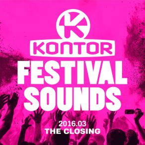 Download track Kontor Festival Sounds 2016.03 - The Closing Mix, Pt. 1 (Continuous DJ Mix) Kontor