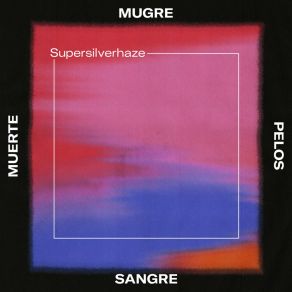 Download track Mugre, Pelos, Sangre, Muerte Supersilverhaze