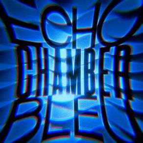 Download track Echo Chamber (Slowly Speeding Up) BLEU