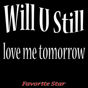 Download track Will U Still Love Me Tomorrow Troilers5AVasa Zala