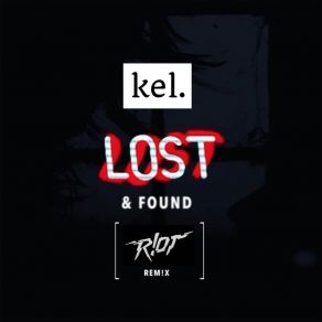 Download track Lost & Found (R! Ot Rem! X) KelR! Ot