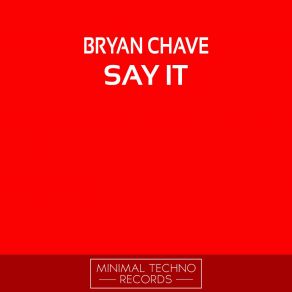 Download track Say It (Original Mix) Bryan Chave