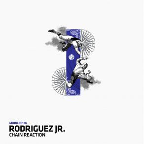 Download track Chain Reaction Rodriguez Jr.