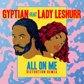 Download track All On Me (Remix) GyptianLady Leshurr