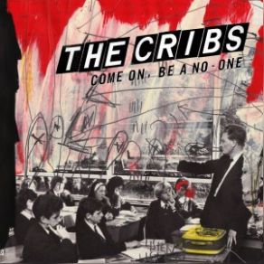 Download track Come On, Be A No-One The Cribs