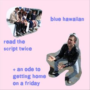 Download track An Ode To Getting Home On A Friday Blue Hawaiian