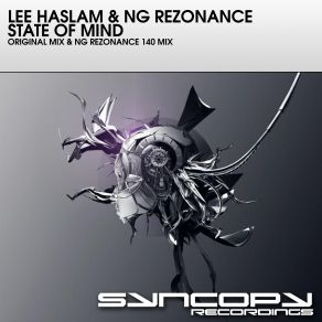 Download track State Of Mind (NG Rezonance 140 Mix) Lee Haslam, NG Rezonance