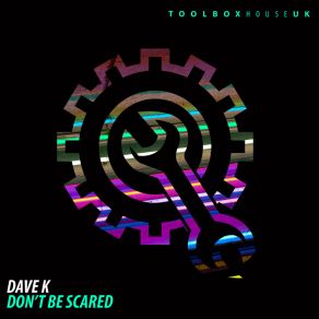 Download track Don't Be Scared (Radio Edit) Dave K