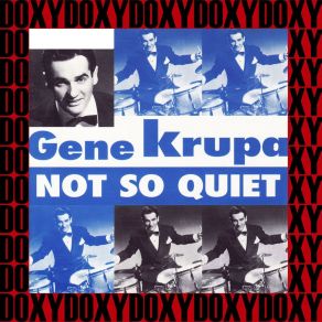 Download track Not So Quiet, Please Gene Krupa And His Orchestra