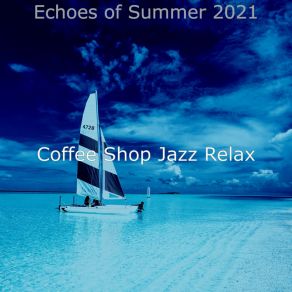 Download track Smooth Saxophone Bossa Nova - Vibe For Summer 2021 Coffee Shop Jazz Relax