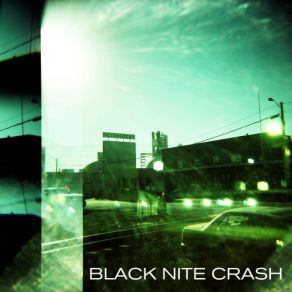 Download track The Times And Names And Places Black Nite Crash