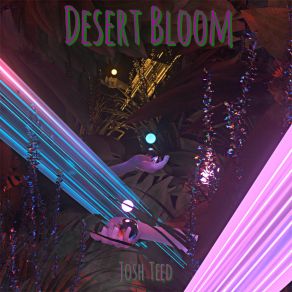 Download track Desert Bloom Josh Teed