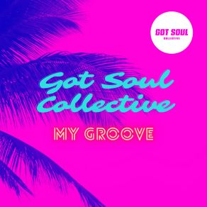 Download track My Groove (Love Dub Mix) Got Soul Collective