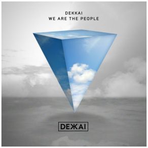 Download track We Are The People (Extended Mix) Dekkai