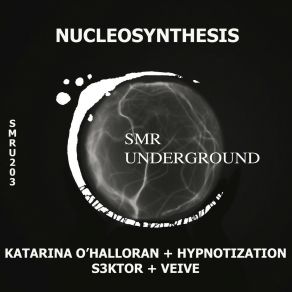 Download track Nucleosynthesis (Katarina O'Halloran Remix) S3Ktor