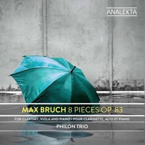 Download track 08.8 Pieces, Op. 83 VIII. Moderato Max Bruch