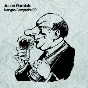 Download track Narigon Compadre (Original Mix) Julian Garofalo