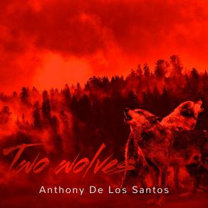 Download track Two Wolves Anthony De Los Santos