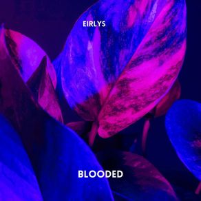 Download track Blooded (Radio Edit) Eirlys