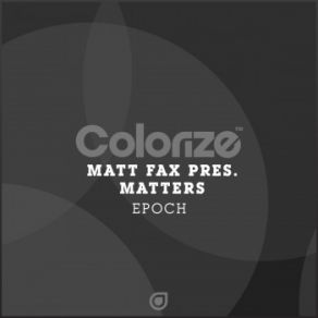 Download track Epoch (Original Mix) Matt Fax, Matters