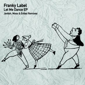 Download track Let Me Dance (Moss & Enfasi Remix) Franky LabelMoss, Enfasi