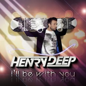 Download track Ill Be With You (Original Mix) Henry Deep