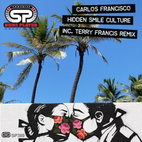 Download track Hidden Smile Culture (Terry Francis Remix) Carlos FranciscoTerry Francis