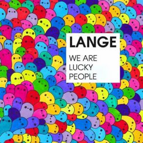 Download track We Are Lucky People (Original Mix) Lange