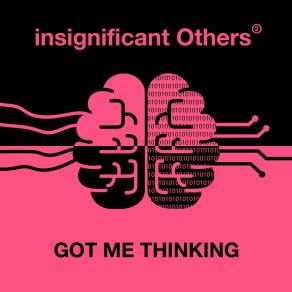 Download track Got Me Thinking Insignificant Others