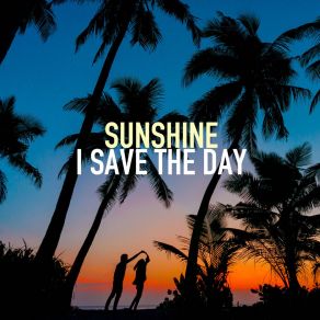 Download track I Save The Day (MST Mix) Sunshine