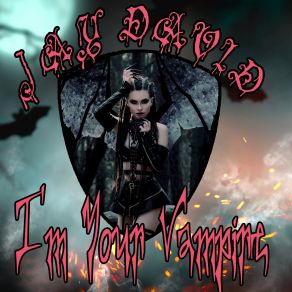 Download track I'm Your Vampire David Jay