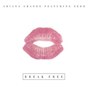 Download track Break Free (Extended Mix) Zedd, Ariana Grande