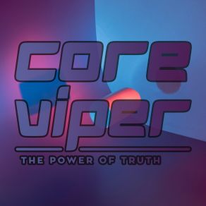 Download track The Power Of Truth Core Viper